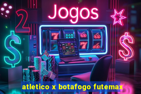 atletico x botafogo futemax